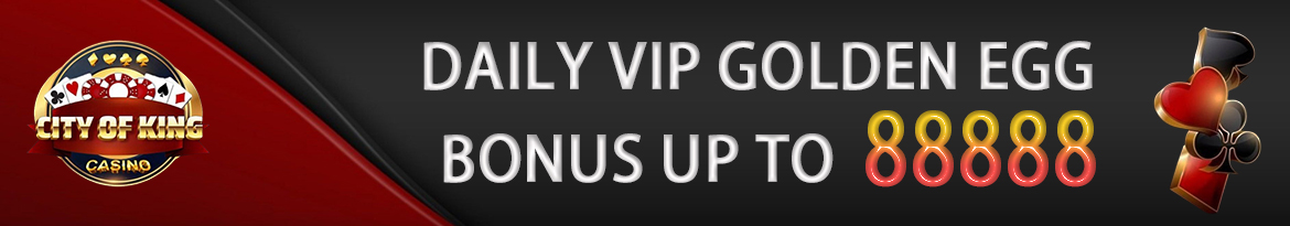 DAILY VIP GOLDEN EGG BONUS UP TO 88,888